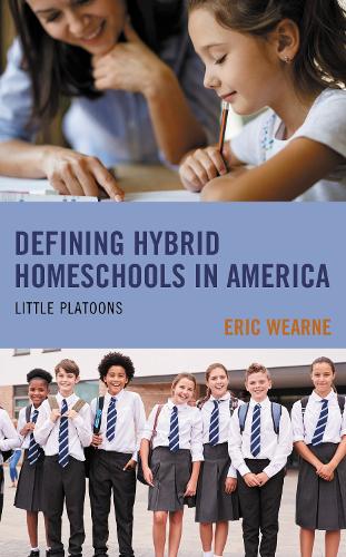 Defining Hybrid Homeschools in America: Little Platoons.