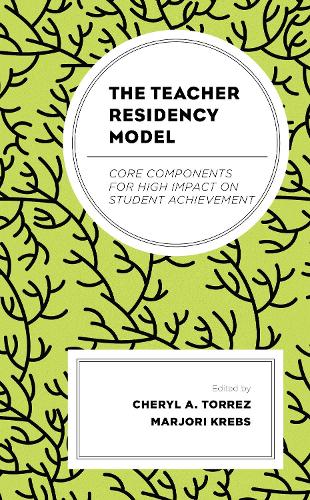 The Teacher Residency Model: Core Components for High Impact on Student Achievement.