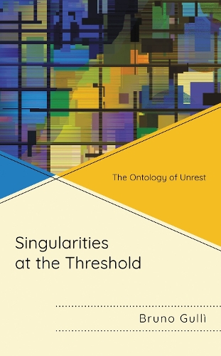 Singularities at the Threshold: The Ontology of Unrest.