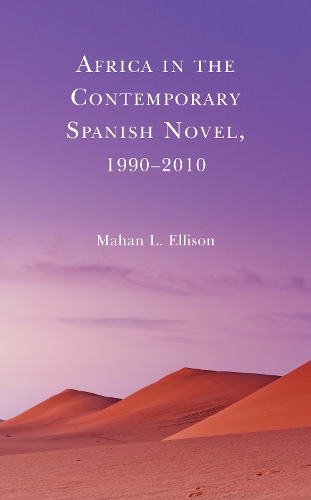 Africa in the Contemporary Spanish Novel, 1990-2010.