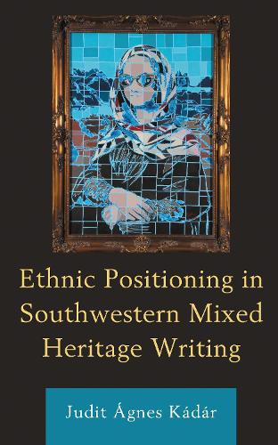 Ethnic Positioning in Southwestern Mixed Heritage Writing.
