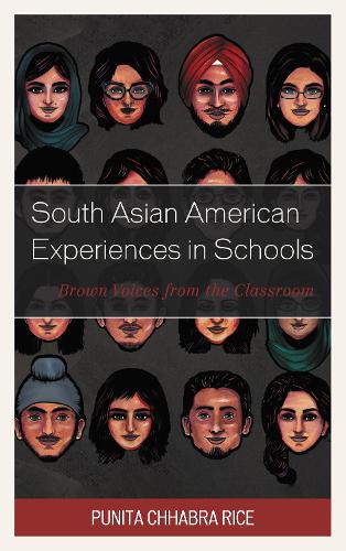 South Asian American Experiences in Schools: Brown Voices from the Classroom.