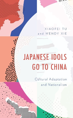 Japanese Idols Go to China: Cultural Adaptation and Nationalism.