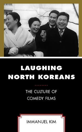 Laughing North Koreans: The Culture of Comedy Films.