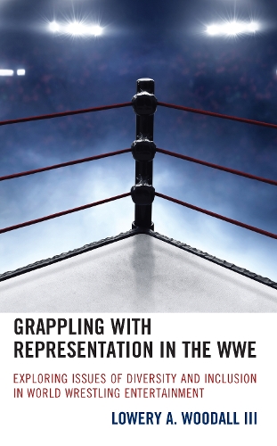 Grappling with Representation in the WWE: Exploring Issues of Diversity and Inclusion in World Wrestling Entertainment.