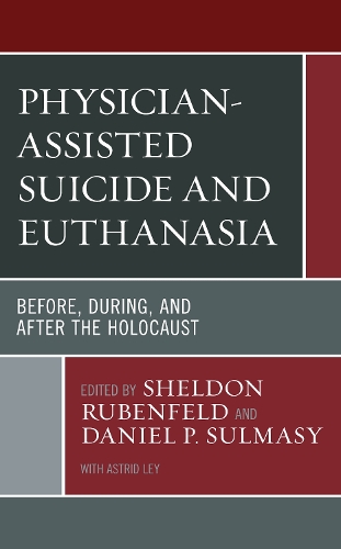 Physician-Assisted Suicide and Euthanasia: Before, During, and After the Holocaust.