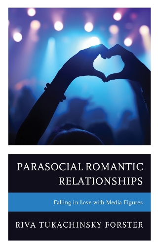 Parasocial Romantic Relationships: Falling in Love with Media Figures.