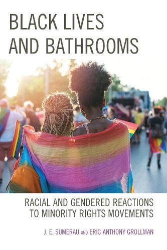 Black Lives and Bathrooms: Racial and Gendered Reactions to Minority Rights Movements.