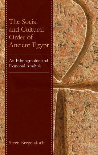 The Social and Cultural Order of Ancient Egypt: An Ethnographic and Regional Analysis.