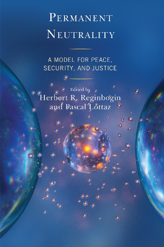 Permanent Neutrality: A Model for Peace, Security, and Justice.