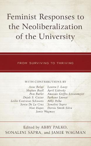 Feminist Responses to the Neoliberalization of the University: From Surviving to Thriving.