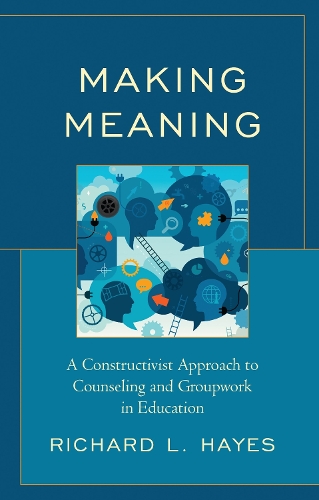 Making Meaning: A Constructivist Approach to Counseling and Group Work in Education.