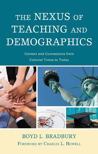 The Nexus of Teaching and Demographics: Context and Connections From Colonial Times to Today.