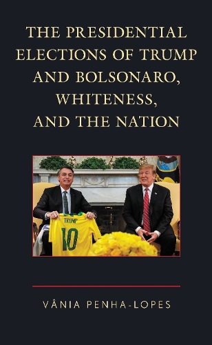 The Presidential Elections of Trump and Bolsonaro, Whiteness, and the Nation.