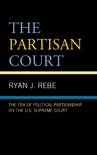 The Partisan Court: The Era of Political Partisanship on the U.S. Supreme Court.