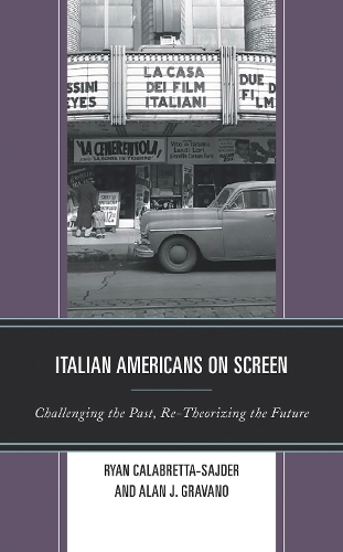 Italian Americans on Screen: Challenging the Past, Re-Theorizing the Future.