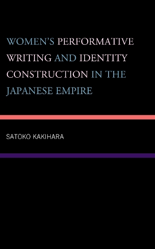 Women's Performative Writing and Identity Construction in the Japanese Empire.