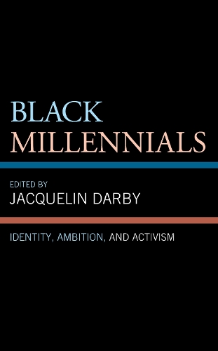 Black Millennials: Identity, Ambition, and Activism.