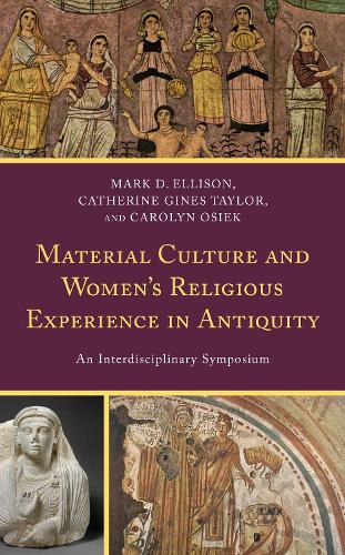 Material Culture and Women's Religious Experience in Antiquity: An Interdisciplinary Symposium.