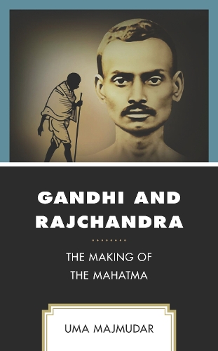 Gandhi and Rajchandra: The Making of the Mahatma.