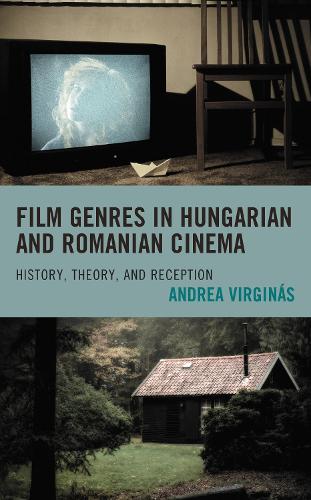Film Genres in Hungarian and Romanian Cinema: History, Theory, and Reception.