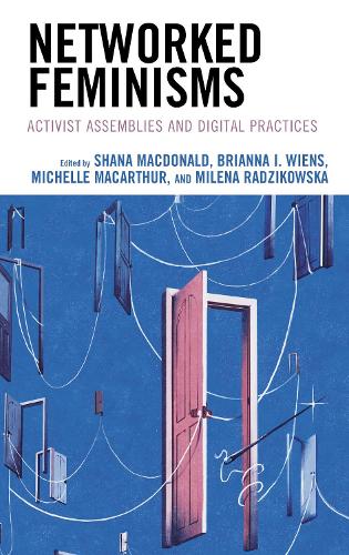 Networked Feminisms: Activist Assemblies and Digital Practices.