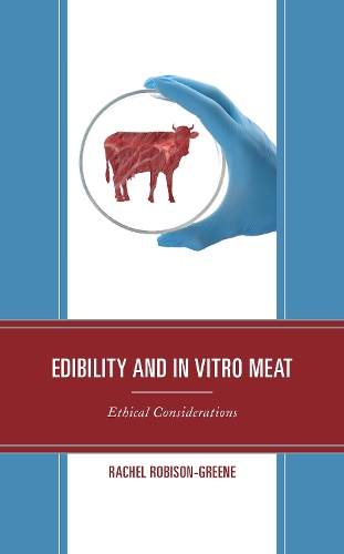 Edibility and In Vitro Meat: Ethical Considerations.