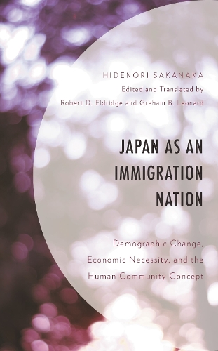 Japan as an Immigration Nation: Demographic Change, Economic Necessity, and the Human Community Concept.
