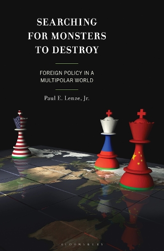 Searching for Monsters to Destroy: Foreign Policy in a Multipolar World.