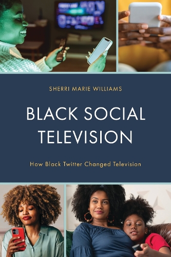 Black Social Television: How Black Twitter Changed Television.