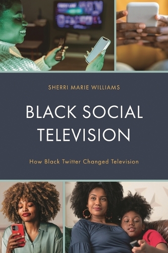 Black Social Television: How Black Twitter Changed Television.