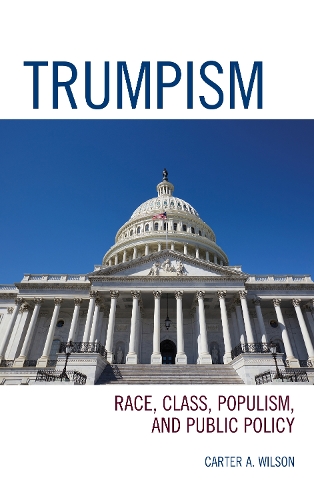 Trumpism: Race, Class, Populism, and Public Policy.