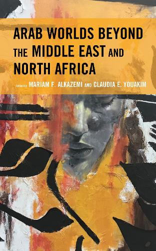 Arab Worlds Beyond the Middle East and North Africa.