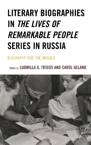 Literary Biographies in The Lives of Remarkable People Series in Russia: Biography for the Masses.