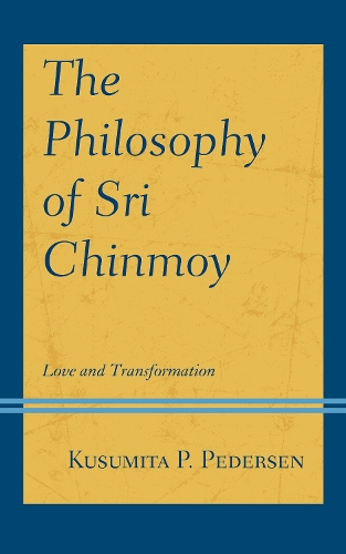 The Philosophy of Sri Chinmoy: Love and Transformation.
