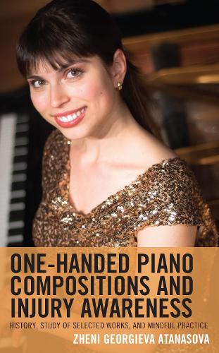 One-Handed Piano Compositions and Injury Awareness: History, Study of Selected Works, and Mindful Practice.