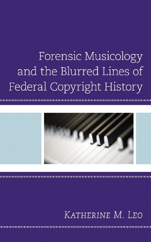 Forensic Musicology and the Blurred Lines of Federal Copyright History.