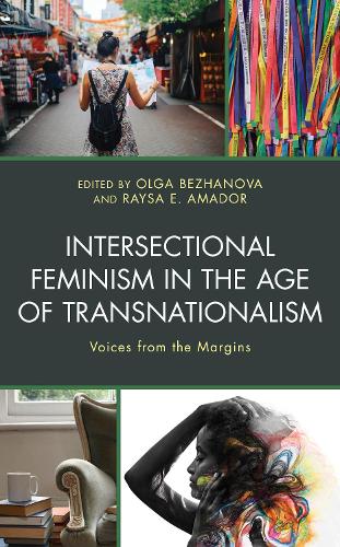 Intersectional Feminism in the Age of Transnationalism: Voices from the Margins.