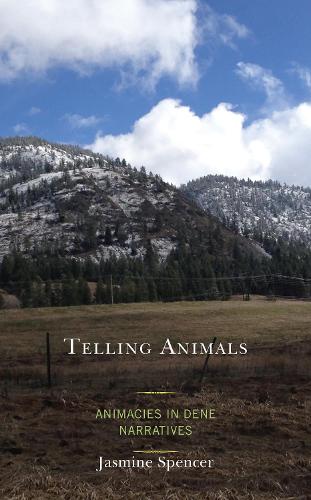 Telling Animals: Animacies in Dene Narratives.