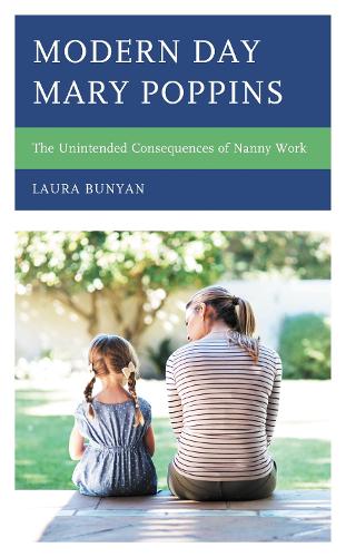 Modern Day Mary Poppins: The Unintended Consequences of Nanny Work.