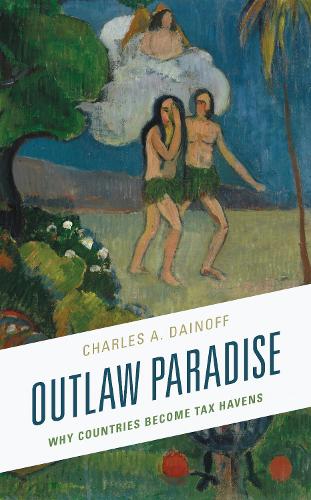 Outlaw Paradise: Why Countries Become Tax Havens.