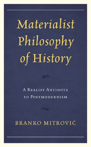Materialist Philosophy of History: A Realist Antidote to Postmodernism.