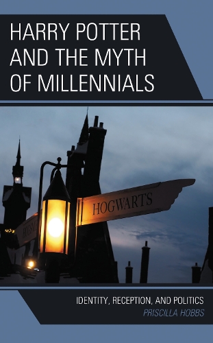 Harry Potter and the Myth of Millennials: Identity, Reception, and Politics.