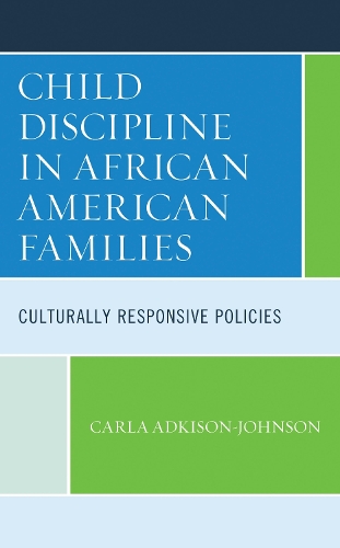 Child Discipline in African American Families: Culturally Responsive Policies.