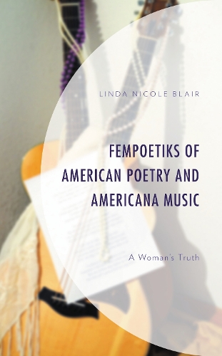 FemPoetiks of American Poetry and Americana Music: A Woman's Truth.