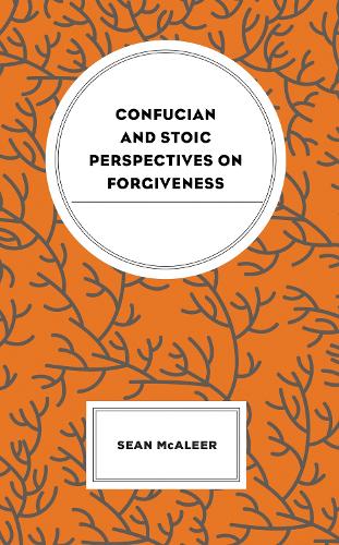 Confucian and Stoic Perspectives on Forgiveness.