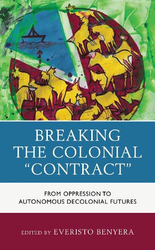 Breaking the Colonial "Contract": From Oppression to Autonomous Decolonial Futures.