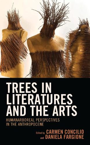 Trees in Literatures and the Arts: HumanArboreal Perspectives in the Anthropocene.