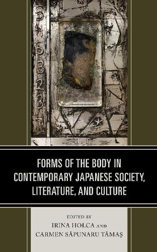Forms of the Body in Contemporary Japanese Society, Literature, and Culture.