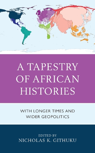 A Tapestry of African Histories: With Longer Times and Wider Geopolitics.